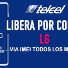 LIBERA LG TELCEL MEXICO VIA IMEI